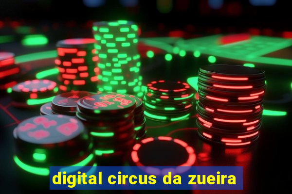 digital circus da zueira